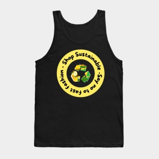 Shop sustainable, say no to fast fashion say no to fast fashion Tank Top